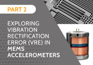 Exploring Vibration Rectification Error (VRE) in MEMS Accelerometers (Part 2)